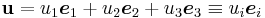 
  \mathbf{u} = u_1\boldsymbol{e}_1%2Bu_2\boldsymbol{e}_2%2Bu_3\boldsymbol{e}_3 \equiv u_i\boldsymbol{e}_i
 