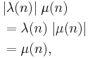 \begin{align}&|\lambda(n)|\;\mu(n) \\&=\lambda(n)\;|\mu(n)|\\& = \mu(n), \end{align}
