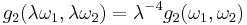 g_2(\lambda \omega_1, \lambda \omega_2) = \lambda^{-4} g_2(\omega_1, \omega_2)