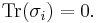 \operatorname{Tr} (\sigma_i) = 0 .