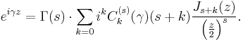 e^{i \gamma z}= \Gamma(s)\cdot\sum_{k=0}i^k C_k^{(s)}(\gamma)(s%2Bk)\frac{J_{s%2Bk}(z)}{\left(\frac z 2\right)^s}.