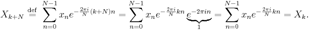 X_{k%2BN} \ \stackrel{\mathrm{def}}{=} \ \sum_{n=0}^{N-1} x_n e^{-\frac{2\pi i}{N} (k%2BN) n} =
\sum_{n=0}^{N-1} x_n e^{-\frac{2\pi i}{N} k n}  \underbrace{e^{-2 \pi i n}}_{1} = \sum_{n=0}^{N-1} x_n e^{-\frac{2\pi i}{N} k n} = X_k. 