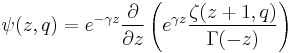 \psi(z,q)=e^{- \gamma z}\frac{\partial}{\partial z}\left(e^{\gamma z}\frac{\zeta(z%2B1,q)}{\Gamma(-z)}\right)