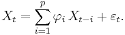  X_t = \sum_{i=1}^p \varphi_i\,X_{t-i}%2B \varepsilon_t.\,