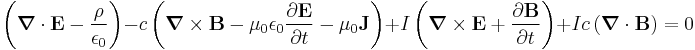 
\left( \boldsymbol{\nabla} \cdot \mathbf{E} - \frac{\rho}{\epsilon_0} \right)- c \left( \boldsymbol{\nabla} \times \mathbf{B} - \mu_0 \epsilon_0 \frac{\partial {\mathbf{E}}}{\partial {t}} - \mu_0 \mathbf{J} \right)%2B I \left( \boldsymbol{\nabla} \times \mathbf{E} %2B \frac{\partial {\mathbf{B}}}{\partial {t}} \right)%2B I c \left( \boldsymbol{\nabla} \cdot \mathbf{B} \right)= 0 
