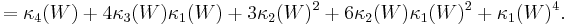 =\kappa_4(W)%2B4\kappa_3(W)\kappa_1(W)
%2B3\kappa_2(W)^2%2B6\kappa_2(W) \kappa_1(W)^2%2B\kappa_1(W)^4.\,