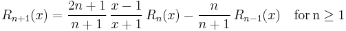 R_{n%2B1}(x)=\frac{2n%2B1}{n%2B1}\,\frac{x-1}{x%2B1}\,R_n(x)-\frac{n}{n%2B1}\,R_{n-1}(x)\quad\mathrm{for\,n\ge 1}