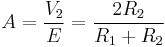 A=\frac{V_2}{E}=\frac{2R_2}{R_1 %2B R_2}