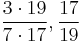 \frac{3 \cdot 19}{7 \cdot 17}, \frac{17}{19}