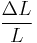  \frac{\Delta L}{L} 