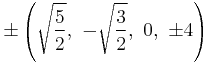 \pm\left(\sqrt{\frac{5}{2}},\ -\sqrt{\frac{3}{2}},\ 0,\ \pm4\right)