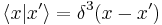  \lang x | x' \rang = \delta^3 (x - x') 