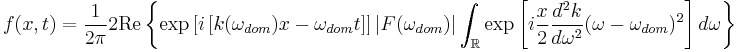 f(x, t) = \frac{1}{2\pi} 2 \mbox{Re}\left\{ \exp\left[i\left[k(\omega_{dom})x-\omega_{dom}t\right]\right] \left|F(\omega_{dom})\right| \int_{\mathbb{R}}\exp\left[i\frac{x}{2}\frac{d^2k}{d\omega^2}(\omega-\omega_{dom})^2\right]d\omega\right\}