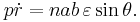 p\dot r = nab\,\varepsilon\sin \theta. 