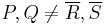 P,Q \not= \overline{R},\overline{S}