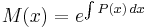 M(x)=e^{\int P(x)\,dx}