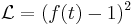 \mathcal L =  (f(t)-1)^2 