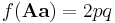 f(\mathbf{Aa}) = 2pq\,