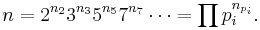 
n=2^{n_2}3^{n_3}5^{n_5}7^{n_7}\cdots=\prod p_i^{n_{p_i}}.
