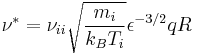 
\nu^* = \nu_{ii}\sqrt{\frac{m_i}{k_B T_i}}\epsilon^{-3/2}qR
