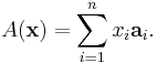 A(\mathbf x) = \sum_{i=1}^n x_i \mathbf a_i.