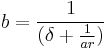 b=\frac{1}{(\delta%2B\frac{1}{ar})}