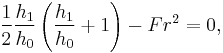  {1 \over 2} {h_1 \over h_0}\left({h_1 \over h_0} %2B 1\right) - Fr^2 = 0, 