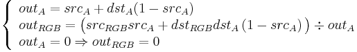 
\left\{
\begin{array}{l}
out_A = src_A %2B dst_A (1 - src_A) \\
out_{RGB} = \bigl( src_{RGB} src_A %2B dst_{RGB} dst_A \left( 1 - src_A \right) \bigr) \div out_A \\
out_A = 0 \Rightarrow out_{RGB} = 0
\end{array}
\right.
