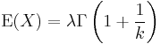 \mathrm{E}(X) = \lambda \Gamma\left(1%2B\frac{1}{k}\right)\,