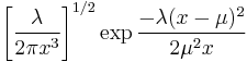  \left[\frac{\lambda}{2 \pi x^3}\right]^{1/2} \exp{\frac{-\lambda (x-\mu)^2}{2 \mu^2 x}}