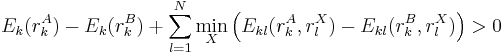 
E_{k}(r_{k}^{A}) - E_{k}(r_{k}^{B}) %2B \sum_{l=1}^{N} \min_{X} \left(E_{kl}(r_{k}^{A}, r_{l}^{X}) - E_{kl}(r_{k}^{B}, r_{l}^{X})\right) > 0
