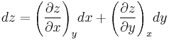 dz = \left(\frac{\partial z}{\partial x}\right)_y\!dx %2B
 \left(\frac{\partial z}{\partial y}\right)_x\!dy