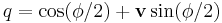 
q = \cos (\phi/2) %2B \mathbf{v} \sin (\phi/2)
