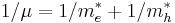 1/\mu = 1/{m_e^*} %2B 1/{m_h^*}