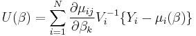  U(\beta) = \sum_{i=1}^N \frac{\partial \mu_{ij}}{\partial \beta_k} V_i^{-1} \{ Y_i - \mu_i(\beta)\} \,\!