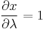 \frac{\partial x}{\partial \lambda} = 1