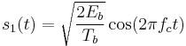 s_1(t) = \sqrt{\frac{2E_b}{T_b}} \cos(2 \pi f_c t) 