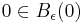 0\in B_\epsilon(0)