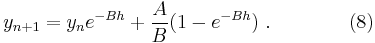 y_{n%2B1} = y_n e^{-Bh}%2B\frac{A}{B}(1-e^{-Bh})\ . \qquad\qquad (8)