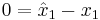 0 = \hat{x}_1 - x_1