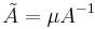 \tilde{A}=\mu A^{-1}