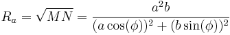 R_a=\sqrt{MN}=\frac{a^2b}{(a\cos(\phi))^2%2B(b\sin(\phi))^2}\,\!