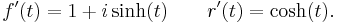 f'(t)=1%2Bi\sinh(t) \qquad r'(t)=\cosh(t).