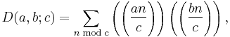 D(a,b;c)=\sum_{n \bmod c} \left( \Bigg( \frac{an}{c} \Bigg) \right)  \left( \left( \frac{bn}{c} \right) \right),