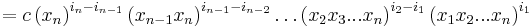  = c\left(x_n\right)^{i_n-i_{n-1}}\left(x_{n-1}x_n\right)^{i_{n-1}-i_{n-2}}\ldots \left(x_2x_3...x_n\right)^{i_2-i_1}\left(x_1x_2...x_n\right)^{i_1} 