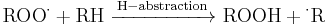 \mathrm{ROO{^{\cdot}} %2B RH \ \xrightarrow {H-abstraction} \ ROOH %2B {^{\cdot}}R}