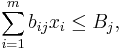 \sum_{i=1}^m b_{ij} x_i \leq B_j,