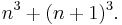 n^3 %2B (n %2B 1)^3.