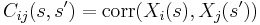 C_{ij}(s,s') = \operatorname{corr}( X_i(s), X_j(s') )