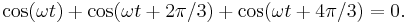 \cos(\omega t) %2B \cos(\omega t %2B 2\pi/3) %2B \cos(\omega t %2B4\pi/3) = 0.\,